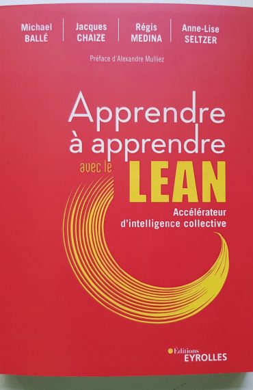Apprendre à apprendre avec le Lean par Michael Ballé, Jacques Chaize, Régis Medina et Anne-Lise Seltzer