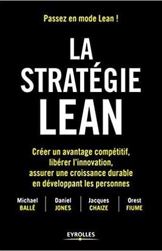 La stratégie Lean par Michael Ballé, Dan Jones, Jacques Chaize et Orest Fiume